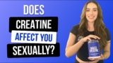 Does Creatine Affect You Sexually? | Nutrition Coach Explains | Naked Nutrition