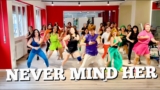 NEVER MIND HER – Dance Fitness/ Zumba / Healthy lifestyle/ Fitness motivation/ Workout Routine