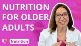 Nutrition for Older Adults – Nutrition Essentials for Nursing Students | @LevelUpRN
