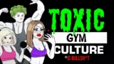 The Rise of “Toxic Gym Culture”